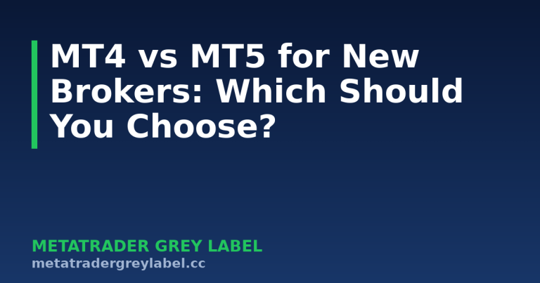 MT4 vs MT5 for New Brokers: Which Should You Choose? - MetaTrader grey label guide