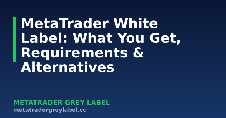 MetaTrader White Label: What You Get, Requirements & Alternatives - MetaTrader grey label guide