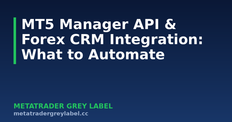 MT5 Manager API & Forex CRM Integration: What to Automate - MetaTrader grey label guide