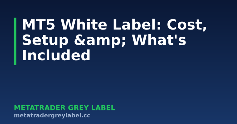 MT5 White Label: Cost, Setup & What's Included - MetaTrader grey label guide