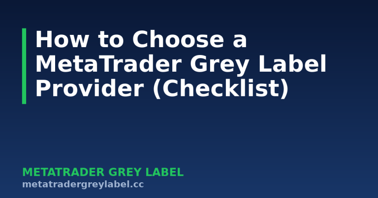 How to Choose a MetaTrader Grey Label Provider (Checklist) - MetaTrader grey label guide